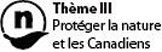 Thème III - Protéger la nature et les Canadiens
